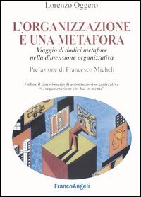 Organizzazione E` Una Metafora. Viaggio Di Dodici Metafore Ne (l`)