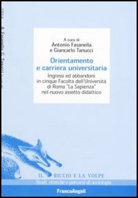 Orientamento e carriera universitaria. Ingressi ed abbandoni in cinque facolt&agrave; dell'Universit&agrave; di Roma &laquo;La Sapienza&raquo; nel nuovo assetto didattico