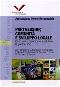 Partnership, comunit&agrave; e sviluppo locale. Costruire, comunicare e valutare le partnership