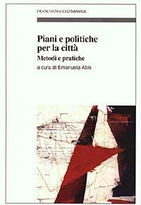 Piani e politiche per la citt&agrave;. Metodi e pratiche