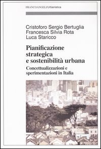 Pianificazione strategica e sostenibilit&agrave; urbana. Concettualizzazioni e sperimentazioni in Italia
