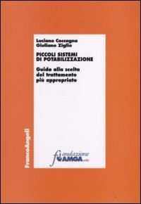 Piccoli sistemi di potabilizzazione. Guida alla scelta del trattamento pi&ugrave; appropriato