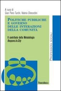 Politiche pubbliche e governo delle interazioni della comunit&agrave;. Il contributo della Metodologia Respons.In.City