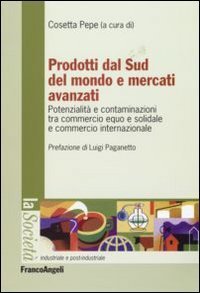 Prodotti dal sud del mondo e mercati avanzati. Potenzialit&agrave; e contaminazioni tra commercio equo e solidale e commercio internazionale