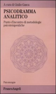 Psicodramma analitico. Punto d'incontro di metodologie psicoterapeutiche