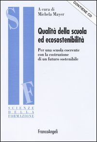 Qualita` Della Scuola Ed Ecosostenibilita`. Per Una Scuola Coe