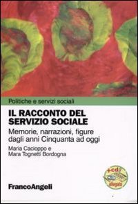 Il racconto del servizio sociale. Memorie, narrazioni, figure dagli anni Cinquanta ad oggi