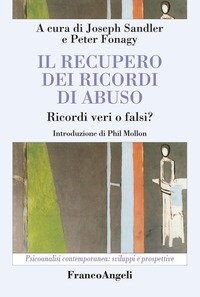 Il recupero dei ricordi di abuso. Ricordi veri o falsi?