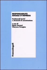 Responsabilit&agrave; sociale d'impresa. Fondamenti teorici e strumenti di comunicazione