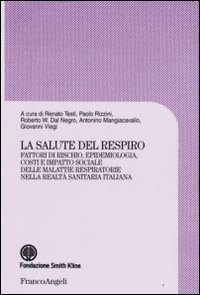 La salute del respiro. Fattori di rischio, epidemiologia, costi e impatto sociale delle malattie respiratorie nella realt&agrave; sanitaria italiana