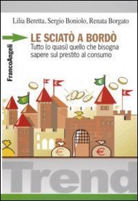 Le sciat&ograve; a bord&ograve;. Tutto (o quasi) quello che bisogna sapere sul prestito al consumo