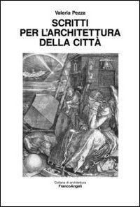 Scritti per l'architettura della citt&agrave;