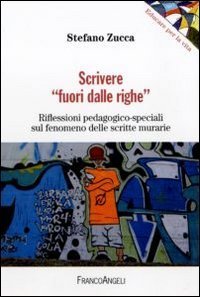 Scrivere &laquo;fuori dalle righe&raquo;. Riflessioni pedagogico-speciali sul fenomeno delle scritte murarie