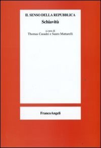 Il senso della repubblica. Schiavit&ugrave;