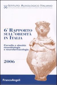 Sesto rapporto obesit&agrave; in Italia. Cervello e obesit&agrave;: neurobiologia e neurofarmacologia