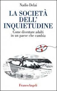 La societ&agrave; dell'inquietudine. Come diventare adulti in un paese che cambia