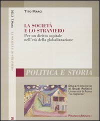La societ&agrave; e lo straniero. Per un diritto ospitale nell'et&agrave; della globalizzazione