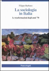Sociologia In Italia. Le Trasformazioni Degli Anni `70 (la)
