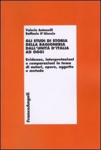 Gli studi di storia della ragioneria dall'unit&agrave; d'Italia ad oggi. Evidenze, interpretazioni e comparazioni in tema di autori, opere, oggetto e metodo