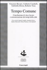 Tempo comune. Conciliazione di vita e lavoro e armonizzazione dei tempi della citt&agrave;