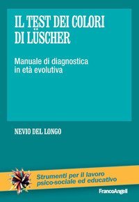 Il test dei colori di L&uuml;scher. Manuale di diagnostica in et&agrave; evolutiva