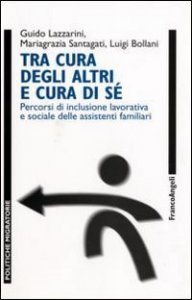 Tra cura degli altri e cura di s&eacute;. Percorsi di inclusione lavorativa e sociale delle assistenti familiari