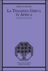 La tragedia greca in Africa. L'Edipo Re di Ola Rotimi
