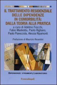 Il trattamento residenziale delle dipendenze in comorbilit&agrave;: dalla teoria alla pratica