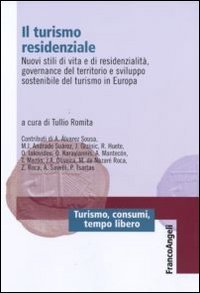 Il turismo residenziale. Nuovi stili di vita e di residenzialit&agrave;, governance del territorio e sviluppo sostenibile del turismo in Europa