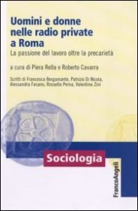 Uomini e donne nelle radio private a Roma. La passione del lavoro oltre la precariet&agrave;