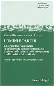 Uomini e parchi. La straordinaria attualit&agrave; di un libro che ha aperto una nuova stagione nella cultura delle aree protette e nella politica del territorio