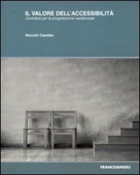 Il valore dell'accessibilit&agrave;. Contribuiti per la progettazione residenziale
