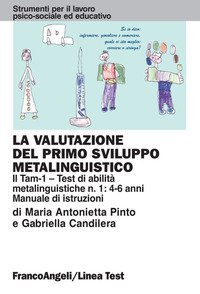 La valutazione del primo sviluppo metalinguistico: il Tam-1. Test di abilit&agrave; metalinguistiche n. 1: 4-6 anni. Manuale di istruzioni