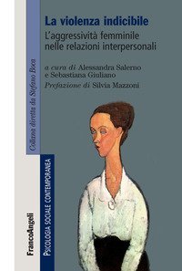 La violenza indicibile. L'aggressivit&agrave; femminile nelle relazioni interpersonali