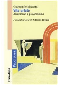 Vite urlate. Adolescenti e psicodramma