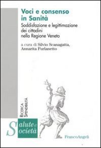 Voci e consenso in sanit&agrave;. Soddisfazione e legittimazione dei cittadini nella Regione Veneto