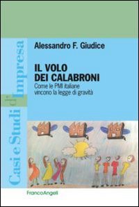 Il volo dei calabroni. Come le PMI italiane vincono la legge di gravit&agrave;