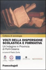Volti della dispersione scolastica e formativa. Un'indagine in provincia di Forl&igrave;-Cesena
