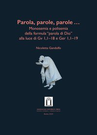 Parola, parole, parole .... Monosemia e polisemia della formula &laquo;parola di Dio&raquo; alla luce di Gv 1,1-18 e Ger 1,1-19