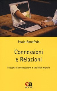 Connessioni e relazioni. Filosofia dell'educazione e socialit&agrave; digitale