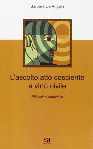 L'ascolto atto cosciente e virt&ugrave; civile