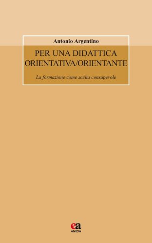 Per una didattica orientativa/orientante. La formazione come scelta consapevole