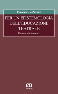 Per un'epistemologia dell'educazione teatrale. Teatro e adolescenza