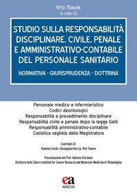 Studio sulla responsabilit&agrave; disciplinare, civile, penale e amministrativo-contabile del personale sanitario. Normativa, giurisprudenza, dottrina