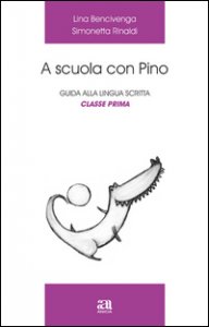 A Scuola Con Pino. Guida Alla Lingua Scritta