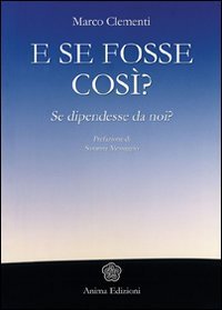 E se fosse cos&igrave;? Se dipendesse da noi?