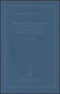 I manoscritti medievali in lingua volgare della biblioteca del museo Correr