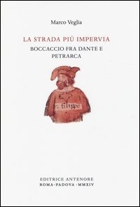 La strada pi&ugrave; impervia. Boccaccio fra Dante e Petrarca