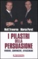 I pilastri della persuasione - Vendere, convincere, affascinare