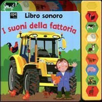 I suoni della fattoria. Libro sonoro